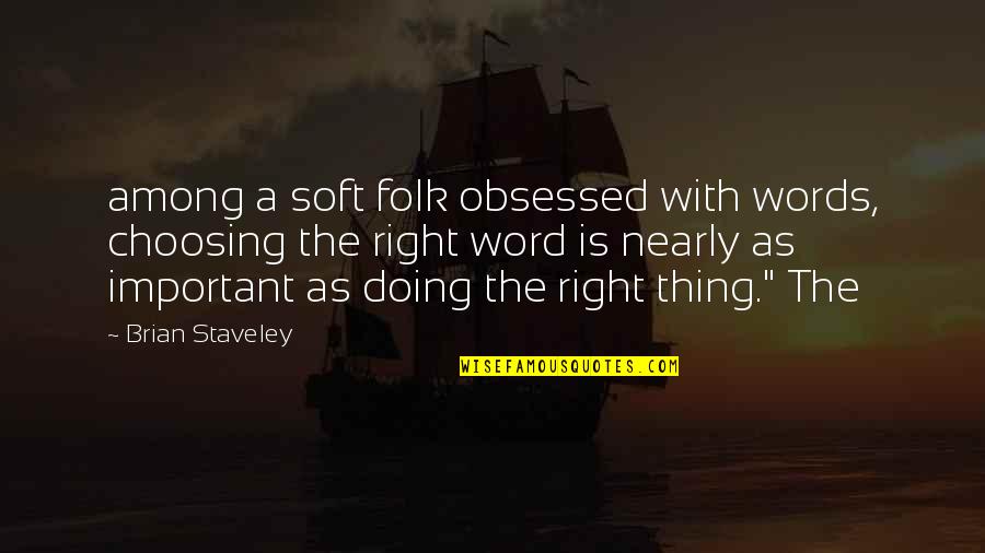 Postulating Quotes By Brian Staveley: among a soft folk obsessed with words, choosing