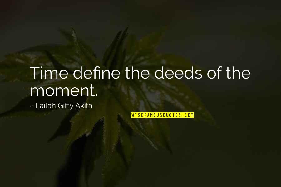 Postureo Definicion Quotes By Lailah Gifty Akita: Time define the deeds of the moment.