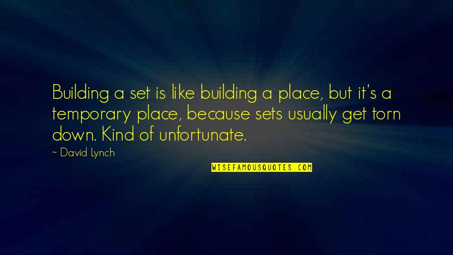 Poszt S Erik Quotes By David Lynch: Building a set is like building a place,