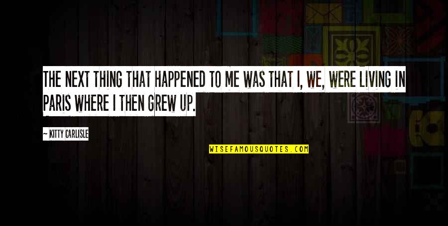 Pot Platinum Quotes By Kitty Carlisle: The next thing that happened to me was