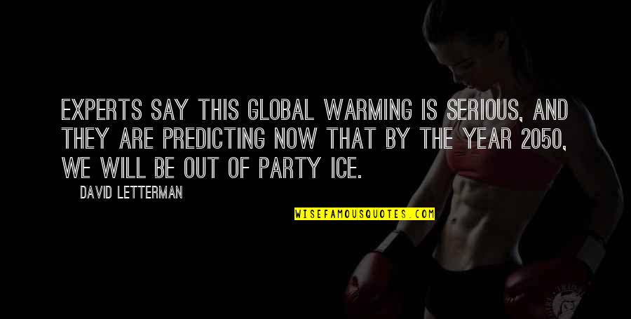 Potaka Pic Quotes By David Letterman: Experts say this global warming is serious, and