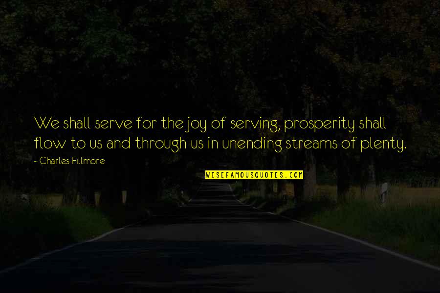 Potdevin 2r Quotes By Charles Fillmore: We shall serve for the joy of serving,