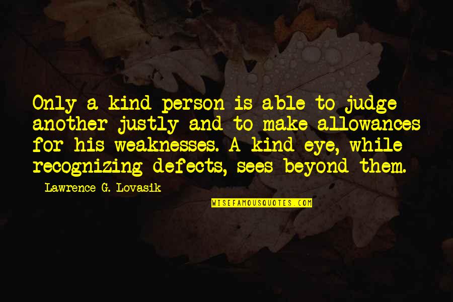 Pothible Quotes By Lawrence G. Lovasik: Only a kind person is able to judge