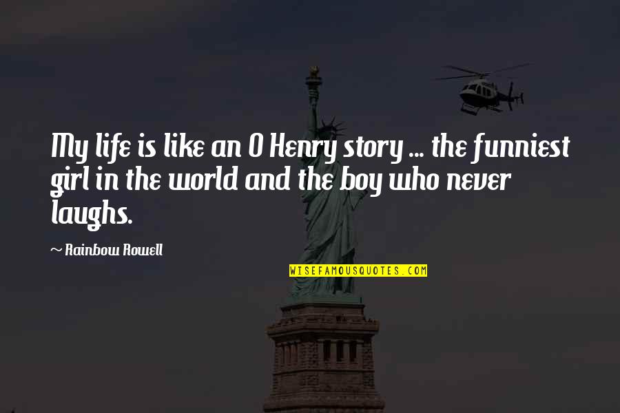 Potier Quotes By Rainbow Rowell: My life is like an O Henry story