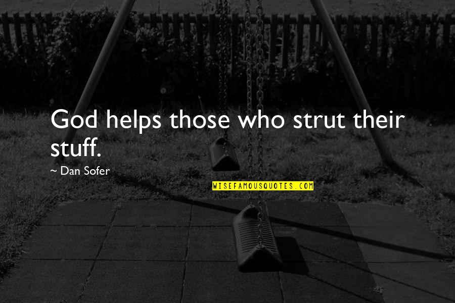 Potpuni Komplement Quotes By Dan Sofer: God helps those who strut their stuff.