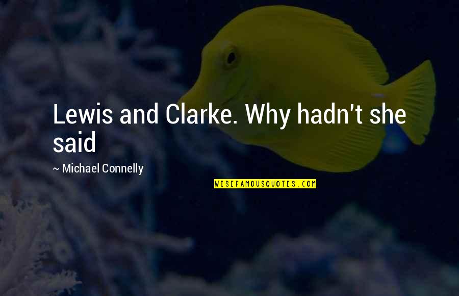 Pouncey Steelers Quotes By Michael Connelly: Lewis and Clarke. Why hadn't she said