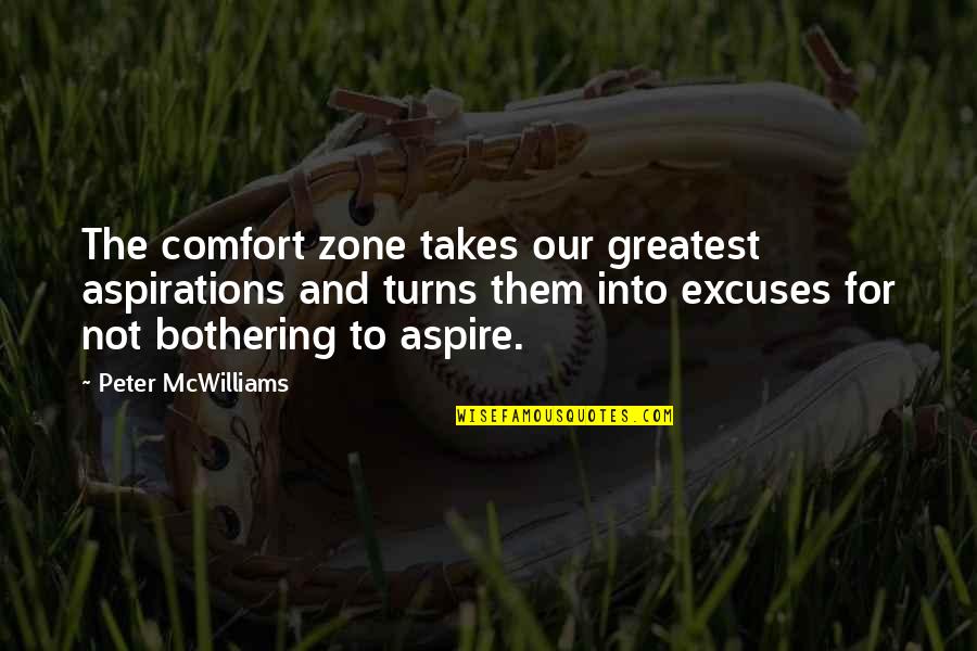 Pourri Quotes By Peter McWilliams: The comfort zone takes our greatest aspirations and