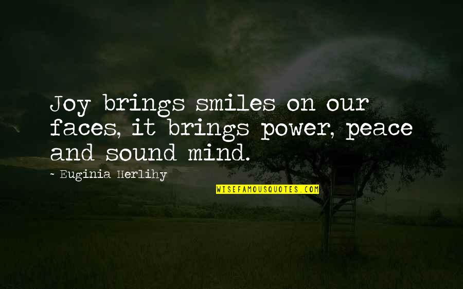 Power And Peace Quotes By Euginia Herlihy: Joy brings smiles on our faces, it brings