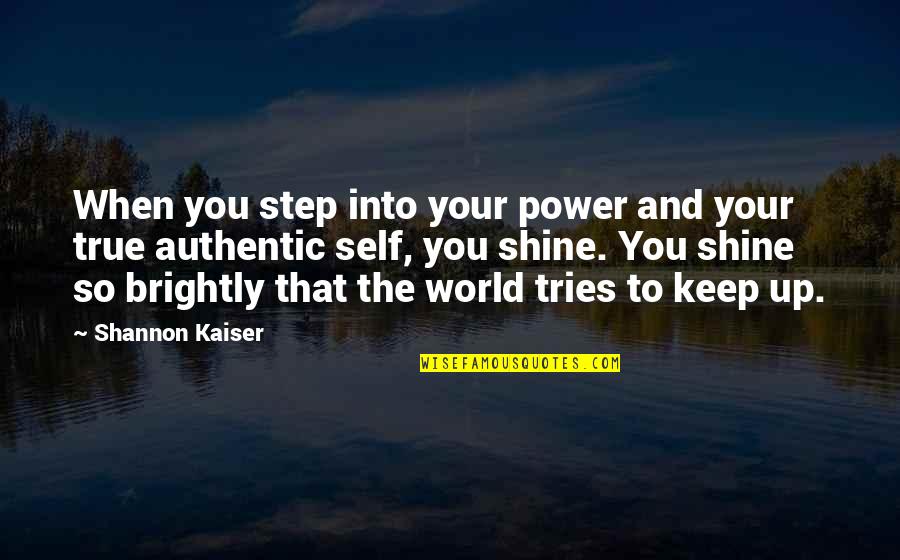 Power And Peace Quotes By Shannon Kaiser: When you step into your power and your