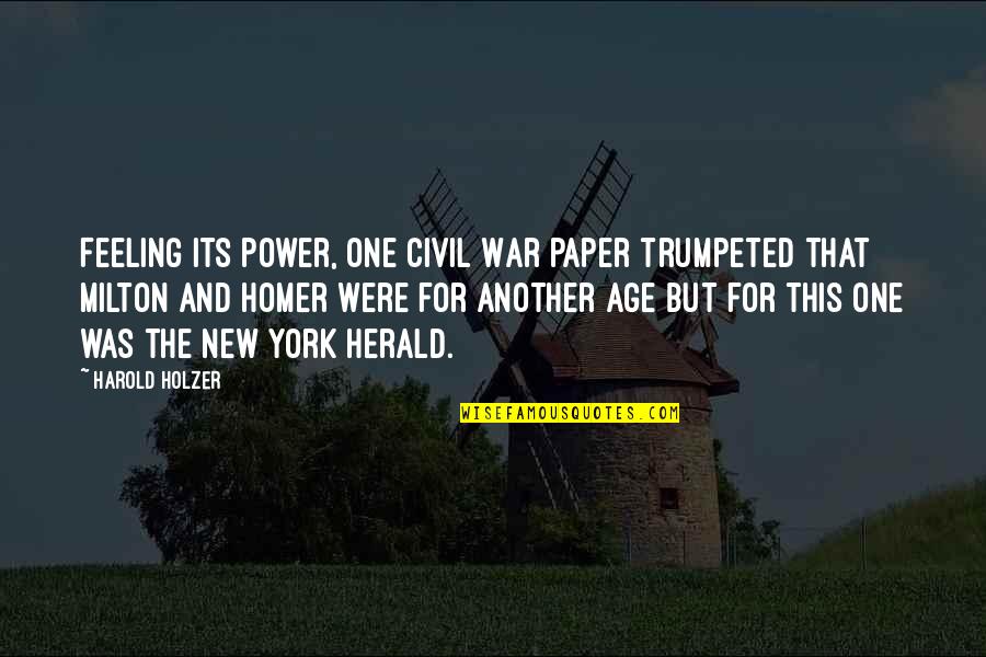 Power And War Quotes By Harold Holzer: Feeling its power, one Civil War paper trumpeted