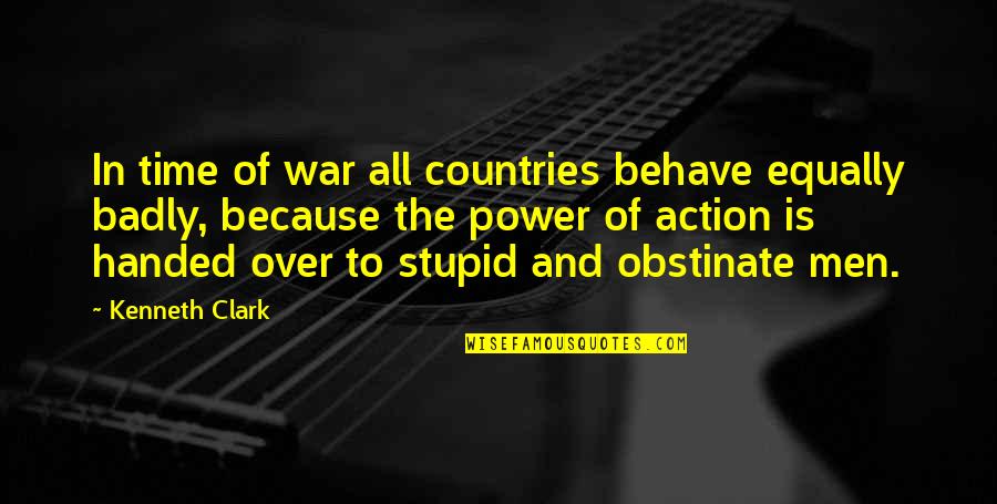 Power And War Quotes By Kenneth Clark: In time of war all countries behave equally