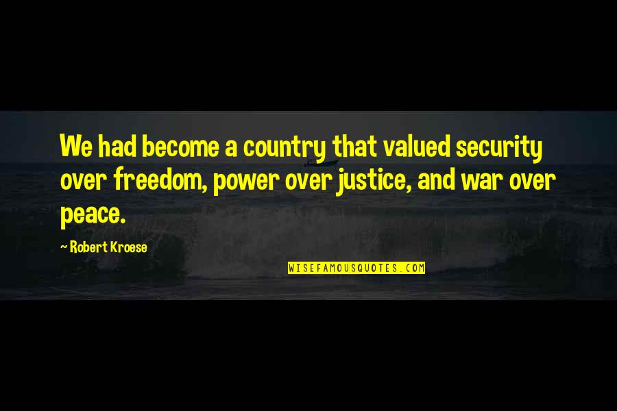 Power And War Quotes By Robert Kroese: We had become a country that valued security