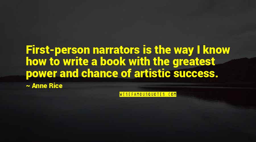 Power Book 2 Quotes By Anne Rice: First-person narrators is the way I know how