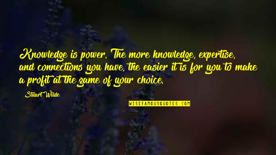 Power Of Choice Quotes By Stuart Wilde: Knowledge is power. The more knowledge, expertise, and