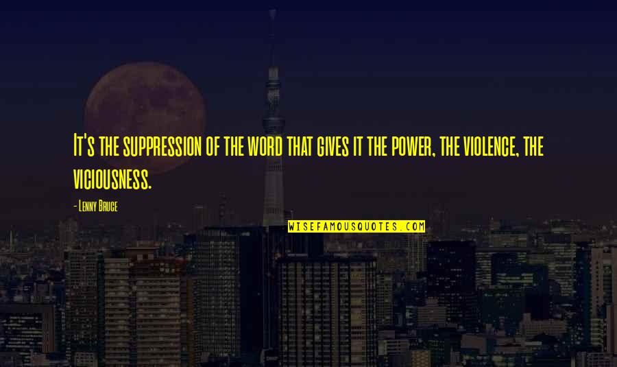 Power Of Giving Quotes By Lenny Bruce: It's the suppression of the word that gives