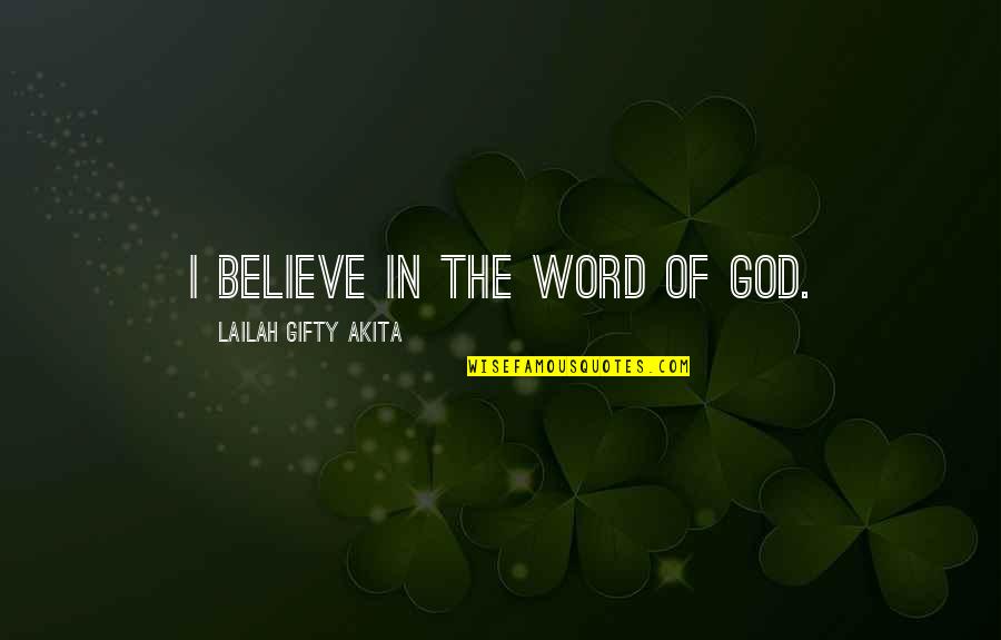 Power Of God Word Quotes By Lailah Gifty Akita: I believe in the word of God.