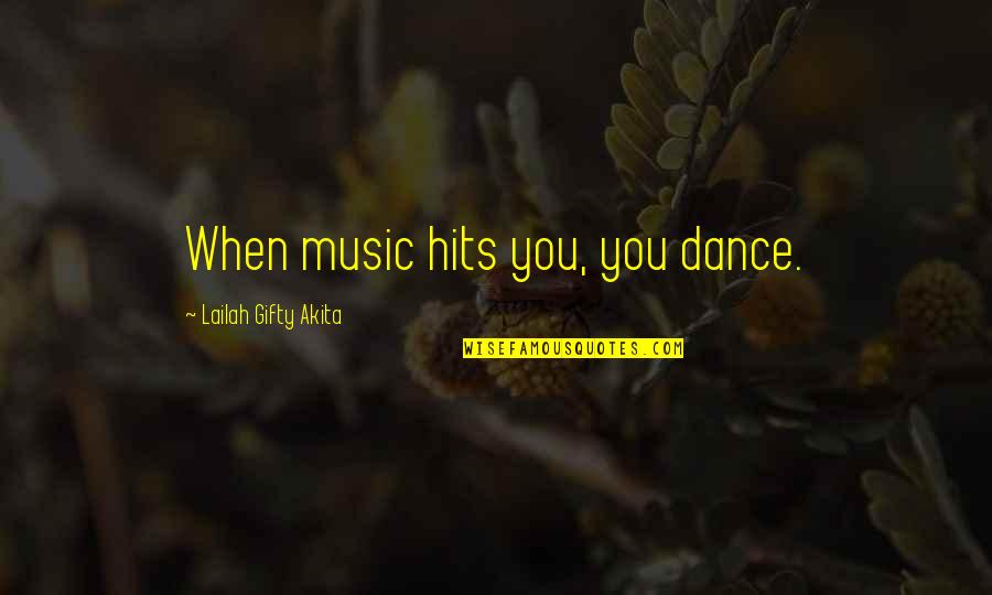 Power Of Words Quotes By Lailah Gifty Akita: When music hits you, you dance.