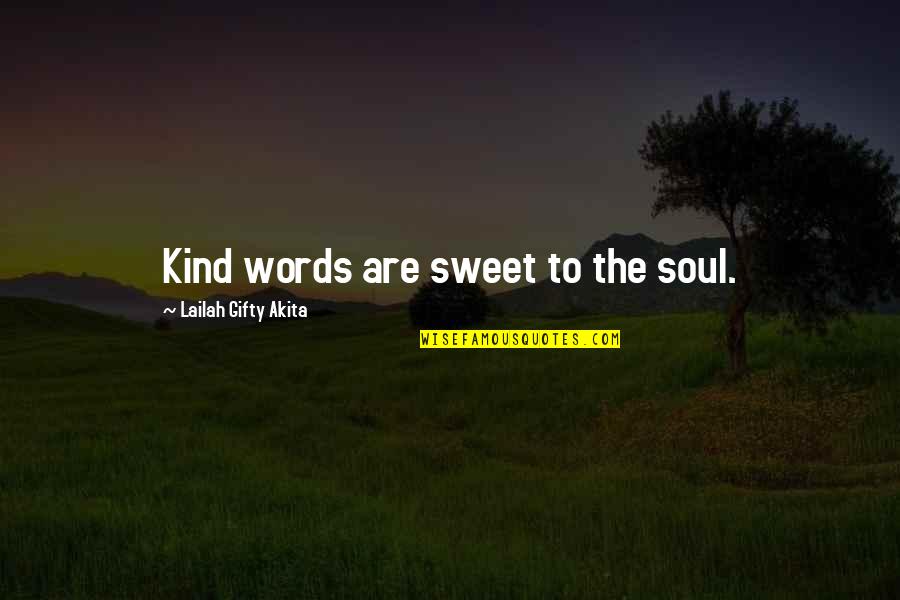 Power Of Words Quotes By Lailah Gifty Akita: Kind words are sweet to the soul.