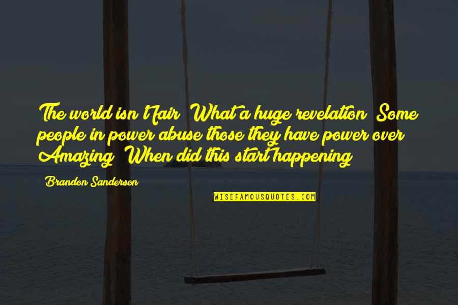 Power Over Quotes By Brandon Sanderson: The world isn't fair? What a huge revelation!