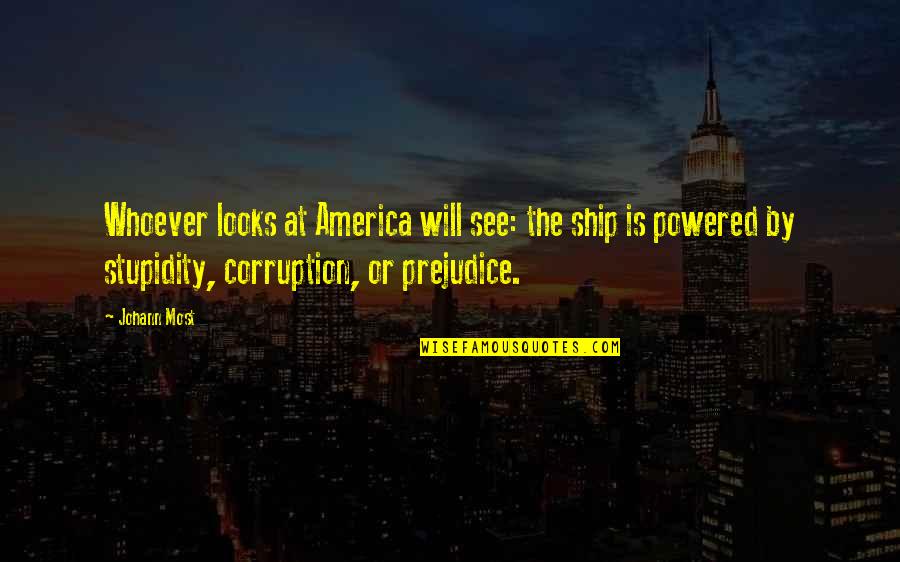 Powered Quotes By Johann Most: Whoever looks at America will see: the ship