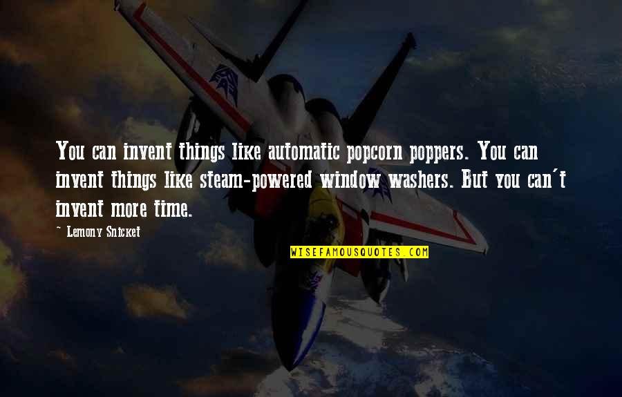 Powered Quotes By Lemony Snicket: You can invent things like automatic popcorn poppers.