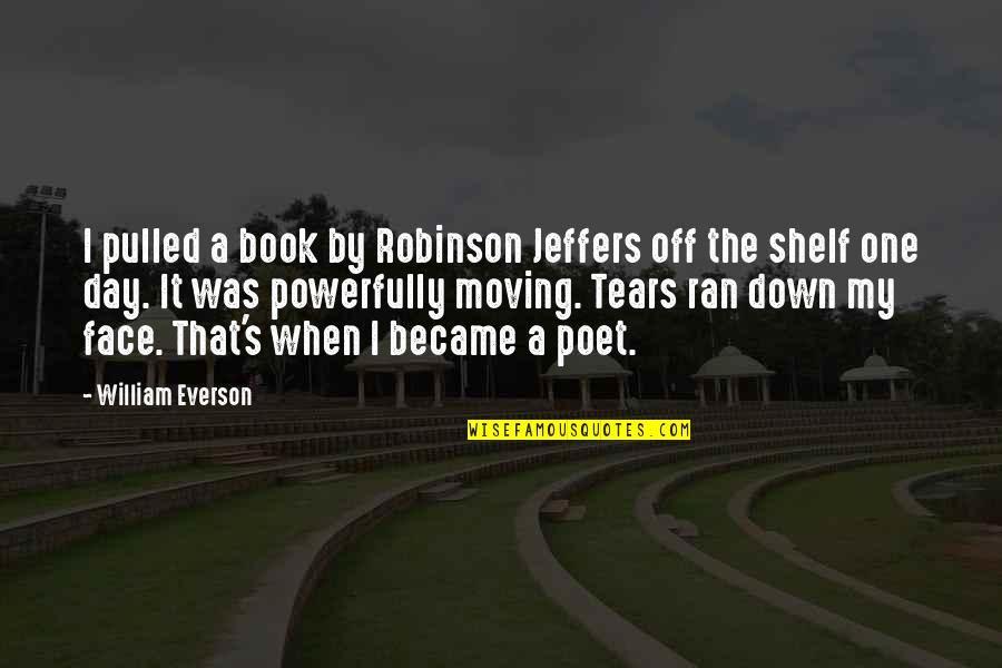 Powerfully Up Quotes By William Everson: I pulled a book by Robinson Jeffers off