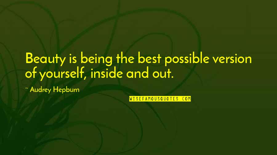 Poxed Face Quotes By Audrey Hepburn: Beauty is being the best possible version of