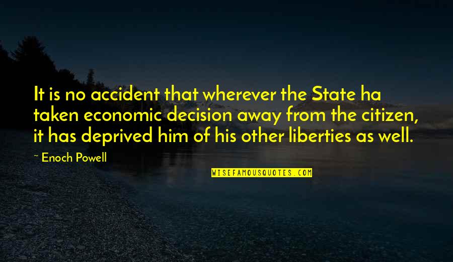 Pozitia Corecta Quotes By Enoch Powell: It is no accident that wherever the State