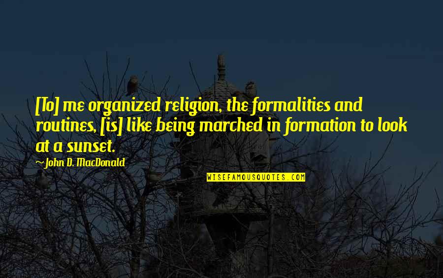 Poznaj Moich Quotes By John D. MacDonald: [To] me organized religion, the formalities and routines,