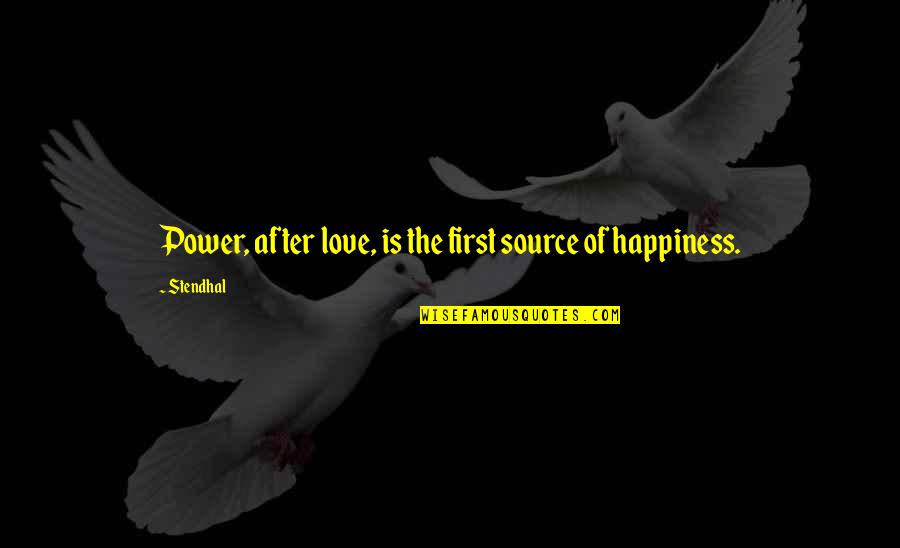 Prabir Adarkar Quotes By Stendhal: Power, after love, is the first source of