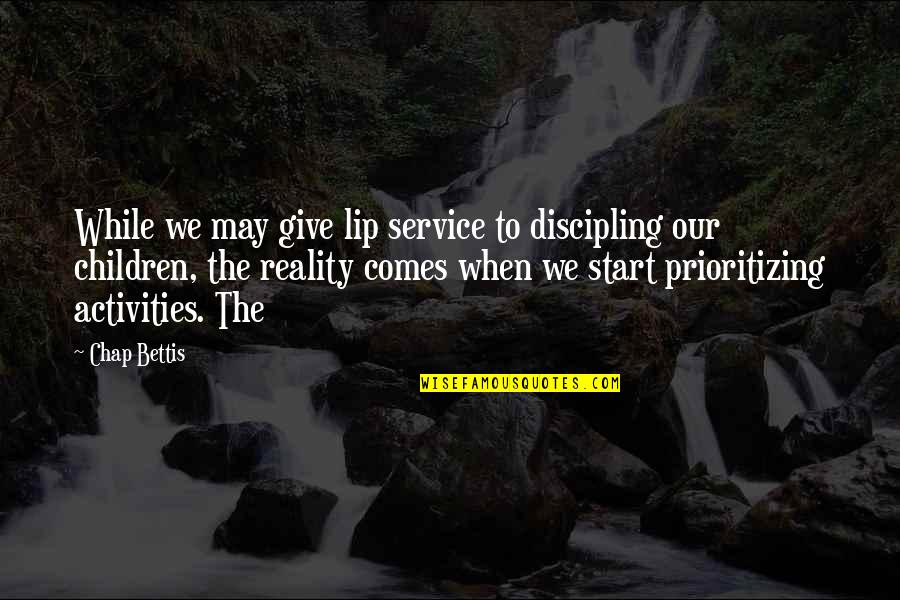 Practice Makes Perfect Julie James Quotes By Chap Bettis: While we may give lip service to discipling