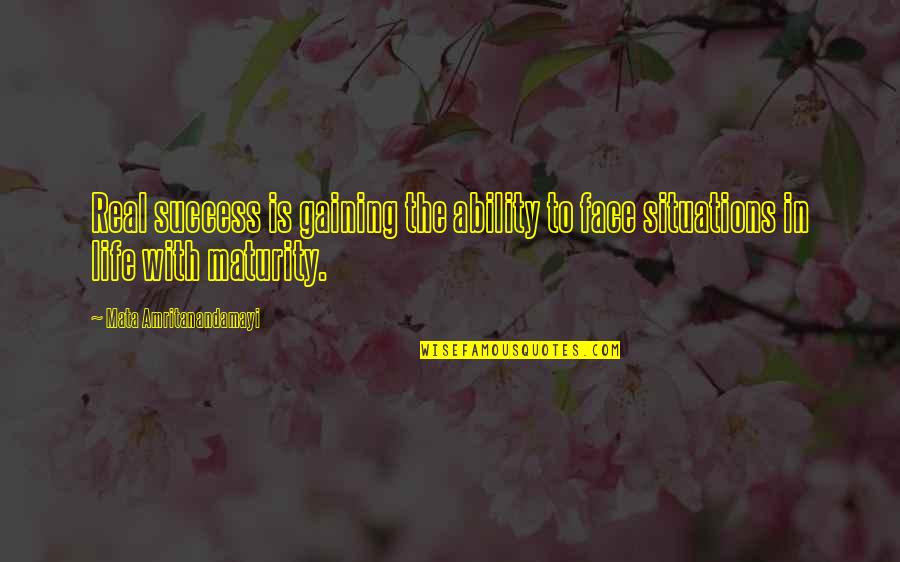 Practice Oracle Quotes By Mata Amritanandamayi: Real success is gaining the ability to face