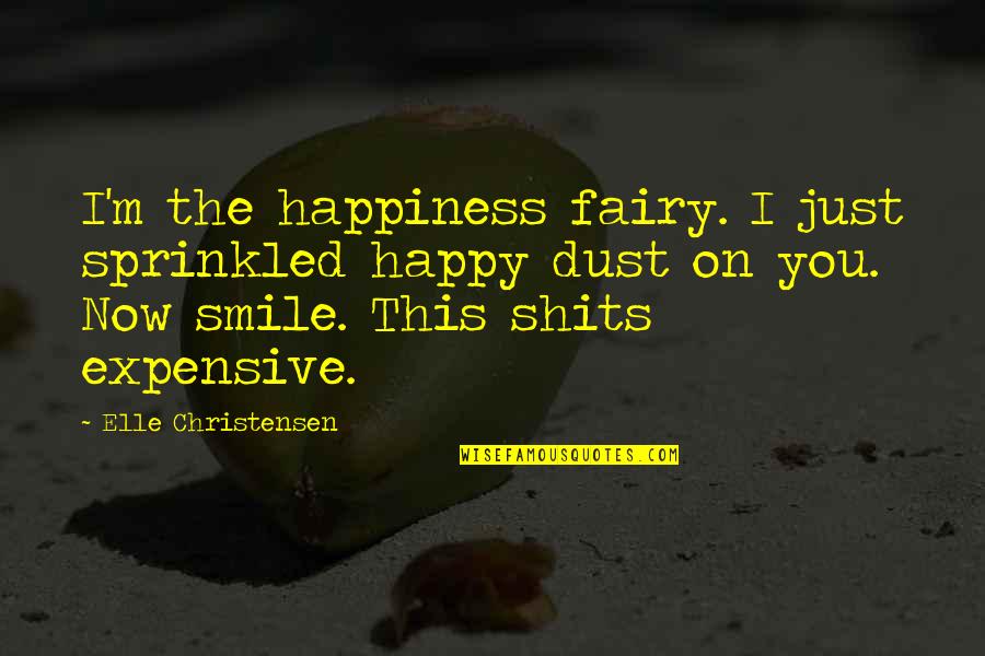 Practice What You Preach Picture Quotes By Elle Christensen: I'm the happiness fairy. I just sprinkled happy