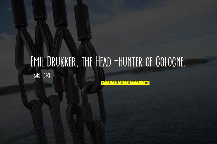 Prada Sunglasses Quotes By Earl Peirce: Emil Drukker, the Head-hunter of Cologne.