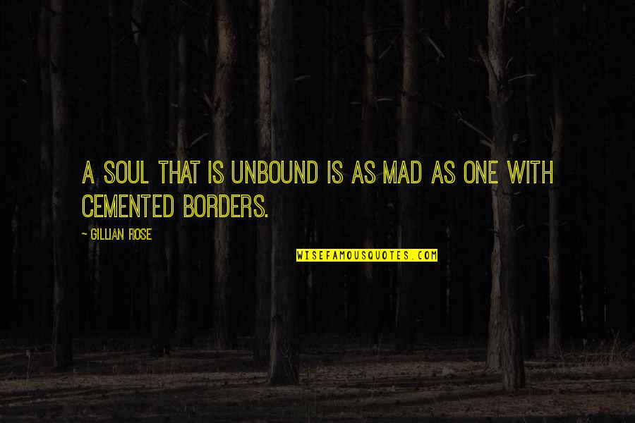 Prados Menu Quotes By Gillian Rose: A soul that is unbound is as mad