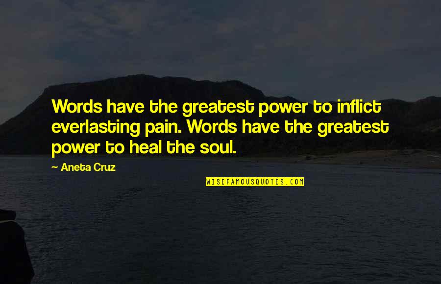 Prajer Milford Quotes By Aneta Cruz: Words have the greatest power to inflict everlasting