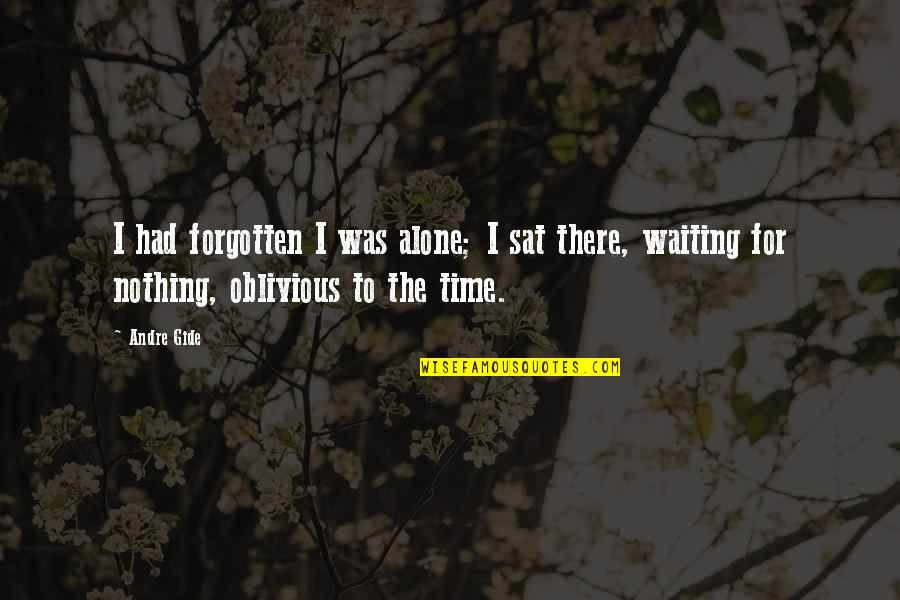 Pranali Rotaract Quotes By Andre Gide: I had forgotten I was alone; I sat