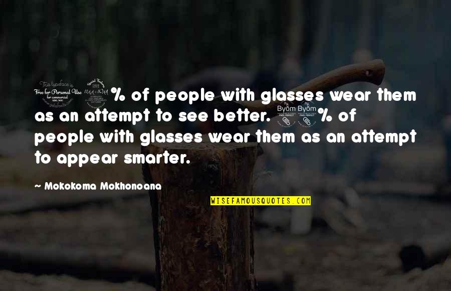 Prananda Fajar Quotes By Mokokoma Mokhonoana: 12% of people with glasses wear them as