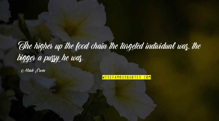 Pranayama Wrap Quotes By Mark Owen: The higher up the food chain the targeted