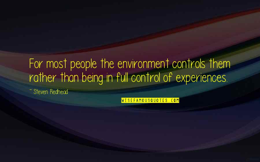 Prastara Leather Quotes By Steven Redhead: For most people the environment controls them rather