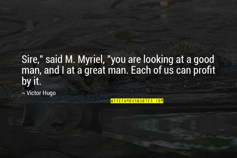 Prathmesh Enterprises Quotes By Victor Hugo: Sire," said M. Myriel, "you are looking at