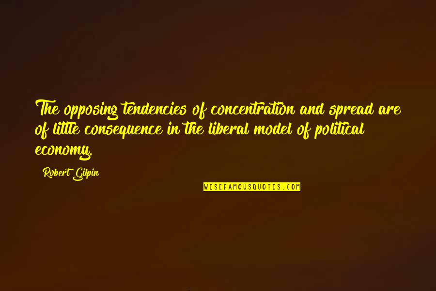 Pratti Italia Quotes By Robert Gilpin: The opposing tendencies of concentration and spread are