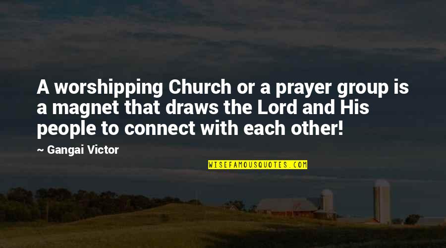 Prayer And Worship Quotes By Gangai Victor: A worshipping Church or a prayer group is