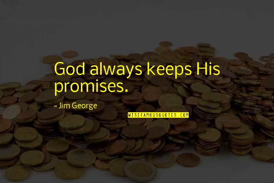 Prayer In The Bible Quotes By Jim George: God always keeps His promises.