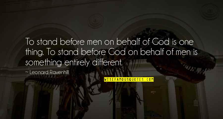 Prayer Leonard Ravenhill Quotes By Leonard Ravenhill: To stand before men on behalf of God