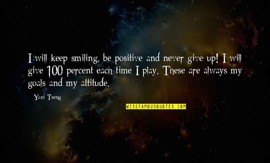 Prayer Song Quotes By Yani Tseng: I will keep smiling, be positive and never