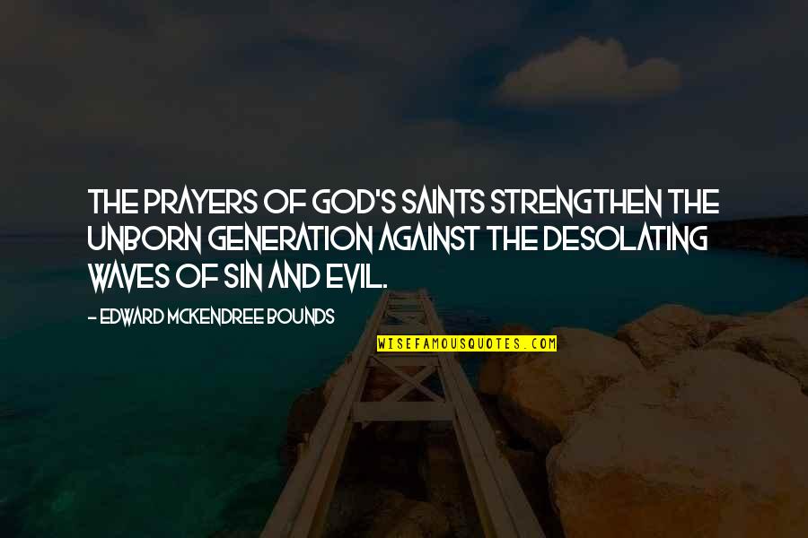 Prayers And Quotes By Edward McKendree Bounds: The prayers of God's saints strengthen the unborn