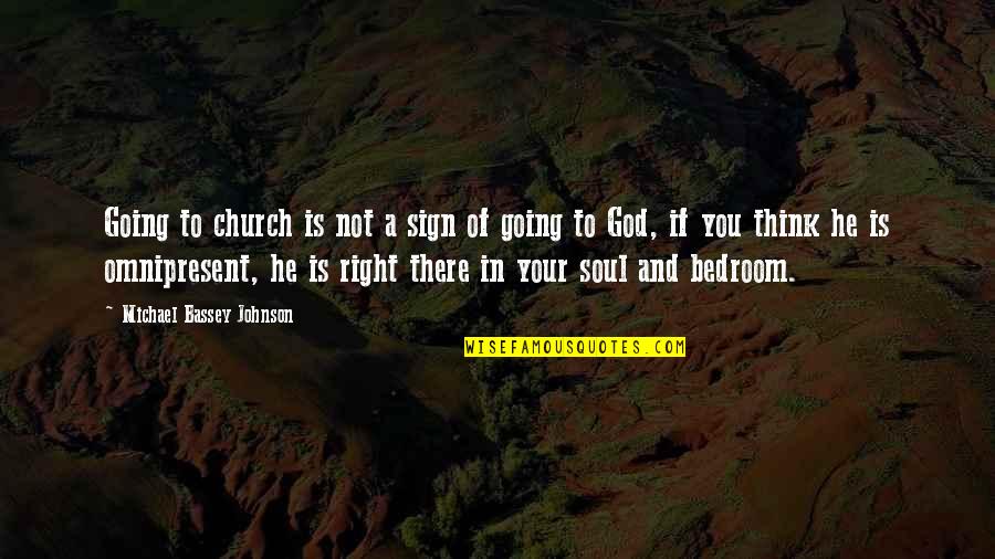 Prayers And Quotes By Michael Bassey Johnson: Going to church is not a sign of