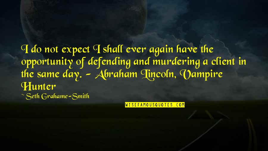 Prayers Coming True Quotes By Seth Grahame-Smith: I do not expect I shall ever again