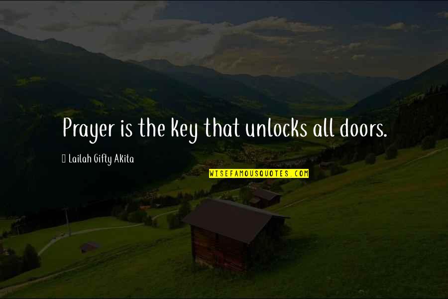 Prayers Of The Heart Quotes By Lailah Gifty Akita: Prayer is the key that unlocks all doors.